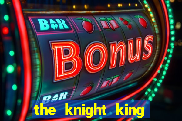 the knight king who returned with a god wiki